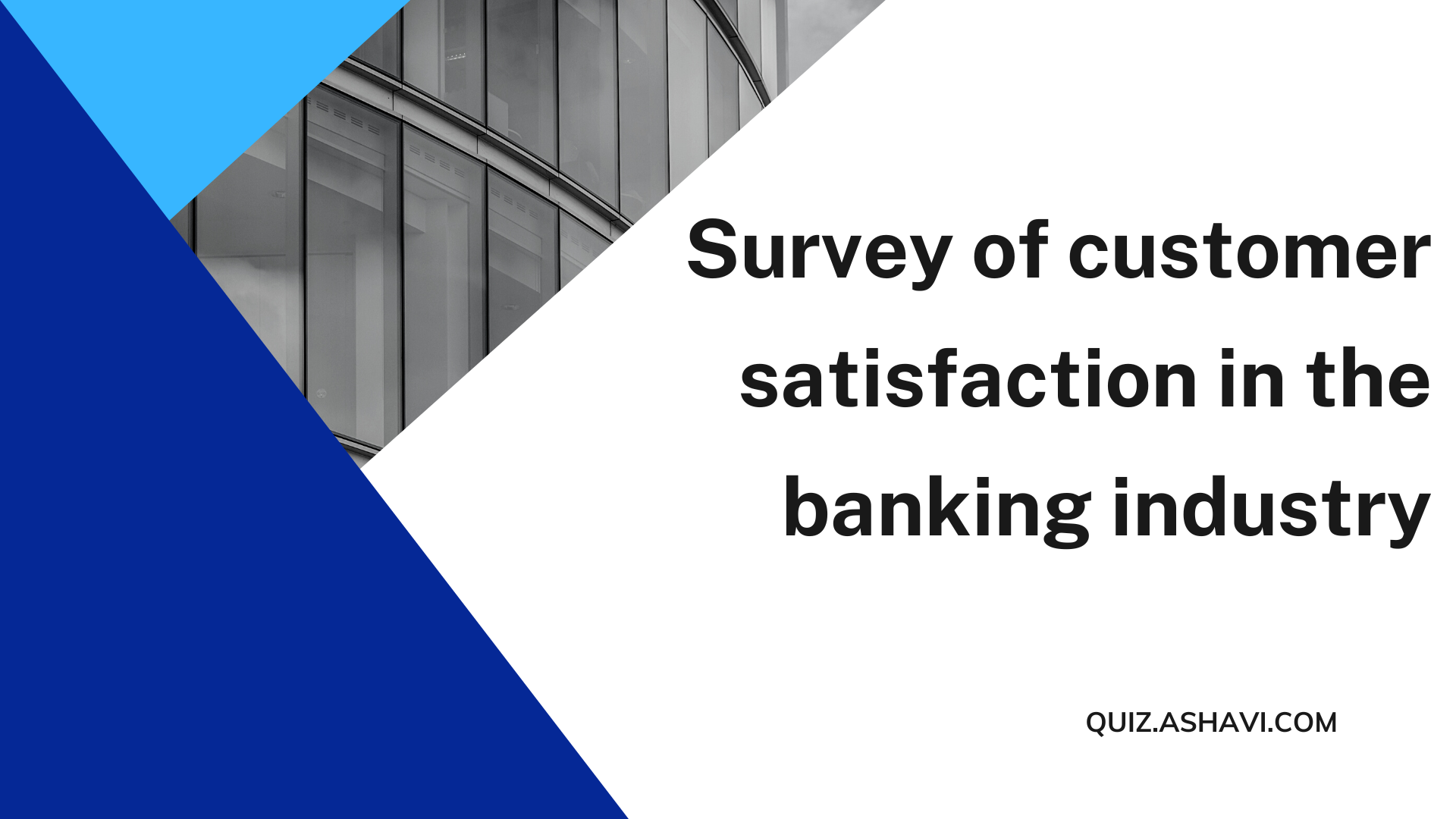 Survey of customer satisfaction in the banking industry